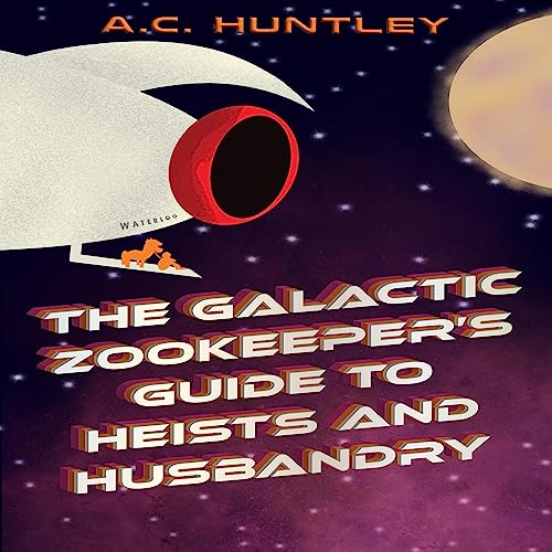 The Galactic Zookeeper's Guide to Heists and Husbandry