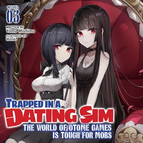 Trapped in a Dating Sim: The World of Otome Games Is Tough for Mobs, Vol. 3